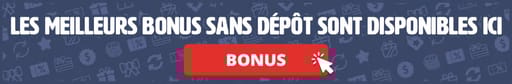 les meilleurs bonus sans d&eacute;p&ocirc;t sont disponibles ici
